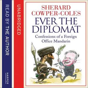 Ever the Diplomat di Sherard Cowper-Coles edito da HarperCollins Publishers
