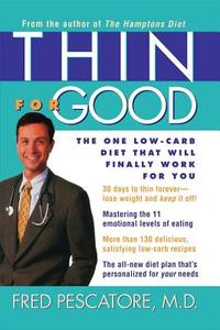 Thin for Good: The One Low-Carb Diet That Will Finally Work for You di Fred Pescatore edito da WILEY