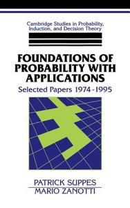 Foundations of Probability with Applications di Patrick Suppes, Mario Zanotti edito da Cambridge University Press