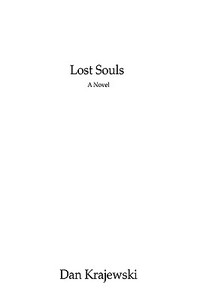 Lost Souls di Dan Krajewski edito da iUniverse
