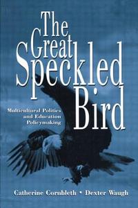 The Great Speckled Bird di Catherine Cornbleth, Dexter Waugh edito da Taylor & Francis Inc