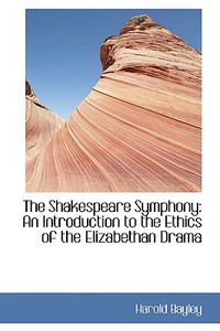 The Shakespeare Symphony di Harold Bayley edito da Bibliolife