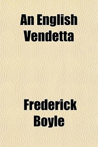 An English Vendetta di Frederick Boyle edito da General Books