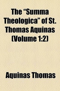 The Summa Theologica Of St. Thomas Aqu di Aquinas Thomas edito da General Books