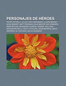 Personajes de Héroes di Fuente Wikipedia edito da Books LLC, Reference Series