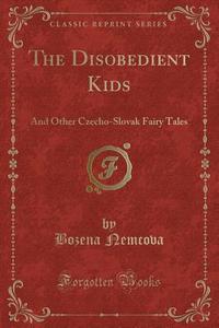The Disobedient Kids di Bozena Nemcova edito da Forgotten Books