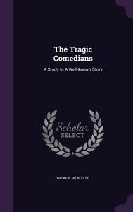The Tragic Comedians di George Meredith edito da Palala Press