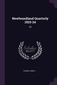 Newfoundland Quarterly 1923-24: 23 di John J. Evans edito da CHIZINE PUBN