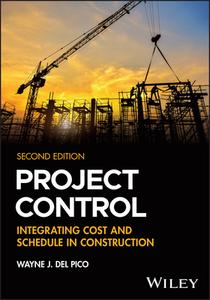 Project Control: Integrating Cost And Schedule In Construction, Second Edition di Del Pico edito da John Wiley & Sons Inc