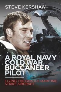 A Royal Navy Cold War Buccaneer Pilot di Simon Kershaw edito da Pen & Sword Books Ltd