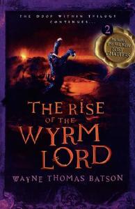 The Rise Of The Wyrm Lord di Wayne Thomas Batson edito da Tommy Nelson