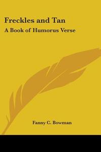 Freckles And Tan di Fanny C. Bowman edito da Kessinger Publishing Co