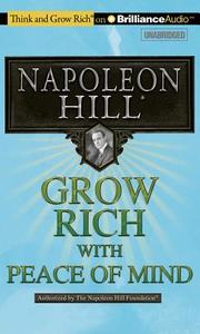Grow Rich! with Peace of Mind di Napoleon Hill edito da Think and Grow Rich on Brilliance Audio