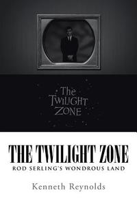 The Twilight Zone di Kenneth Reynolds edito da iUniverse