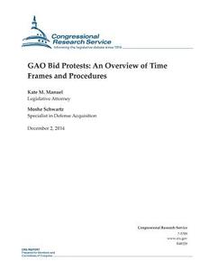 Gao Bid Protests: An Overview of Time Frames and Procedures di Congressional Research Service edito da Createspace