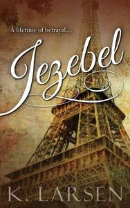 Jezebel di K. Larsen edito da Createspace