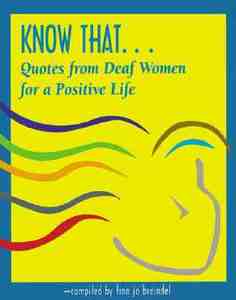 Know That . . .: Quotes from Deaf Women for a Positive Life di Tina Jo Breindel edito da Dawnsign Press