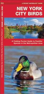 New York City Birds: A Folding Pocket Guide to Familiar Species in the Metropolitan Area di Waterford Press, James Kavanagh edito da Waterford Press