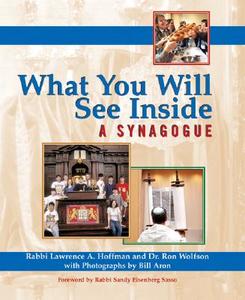 What You Will See Inside a Synagogue di Lawrence A. Hoffman, Ron Wolfson edito da Skylight Paths Publishing