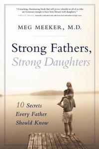 Strong Fathers, Strong Daughters di Meg Meeker edito da Regnery Publishing Inc