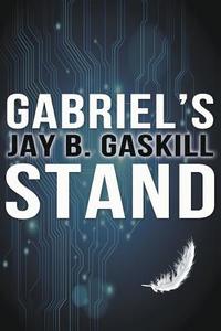 Gabriel\'s Stand di Jay B Gaskill edito da Central Avenue Publishing