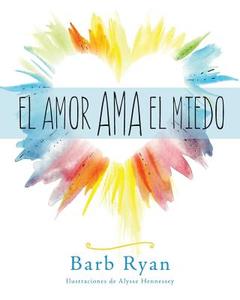 El Amor Ama El Miedo di Barb Ryan edito da LIGHTNING SOURCE INC