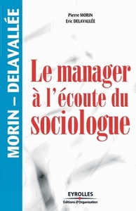 Le manager à l'écoute du sociologue di Eric Delavallee, Pierre Morin edito da ADIZES INST