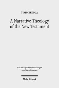 A Narrative Theology of the New Testament di Timo Eskola edito da Mohr Siebeck GmbH & Co. K