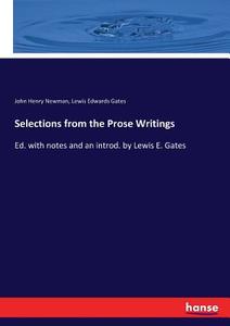 Selections from the Prose Writings di John Henry Newman, Lewis Edwards Gates edito da hansebooks
