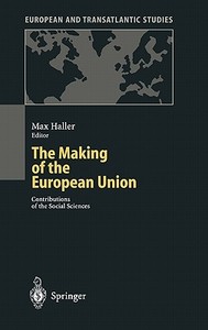 The Making Of The European Union di Max Haller, M. Haller edito da Springer-verlag Berlin And Heidelberg Gmbh & Co. Kg