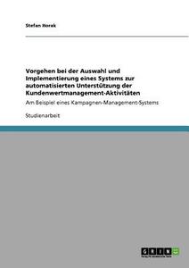 Vorgehen bei der Auswahl und Implementierung eines Systems zur automatisierten Unterstützung der Kundenwertmanagement-Ak di Stefan Horak edito da GRIN Verlag