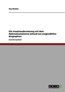 Die Auseinandersetzung mit dem Nationalsozialismus anhand von ausgewählten Biographien di Kay Mankus edito da GRIN Verlag