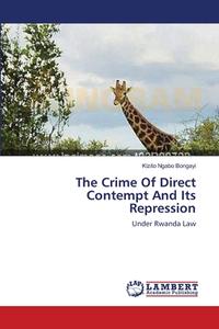 The Crime Of Direct Contempt And Its Repression di Kizito Ngabo Bongayi edito da LAP Lambert Academic Publishing