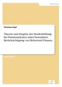 Theorie und Empirie der Herdenbildung bei Finanzanalysten unter besonderer Berücksichtigung von Behavioral Finance di Christian Zopf edito da Diplom.de