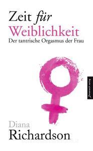 Zeit für Weiblichkeit di Diana Richardson edito da Innenwelt Verlag GmbH