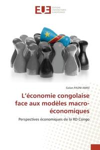 L'économie congolaise face aux modèles macro-économiques di Golan Pauni Amisi edito da Éditions universitaires européennes