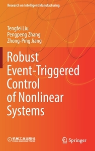 Robust Event-Triggered Control of Nonlinear Systems: Theory and Applications di Pengpeng Zhang, Tengfei Liu, Zhong-Ping Jiang edito da SPRINGER NATURE