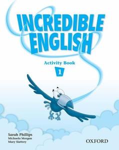 Incredible English 1: Activity Book di Sarah Phillips, Michaela Morgan, Mary Slattery edito da Oxford University Press