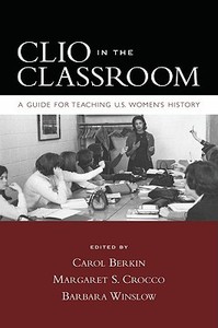 Clio in the Classroom di Carol Berkin edito da Oxford University Press Inc