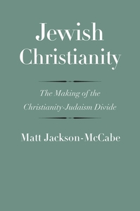Jewish Christianity di Matt Jackson-McCabe edito da Yale University Press