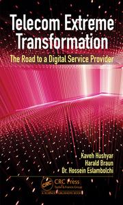 Telecom Extreme Transformation di Kaveh Hushyar, Harald Braun, Hossein Eslambolchi edito da Taylor & Francis Ltd