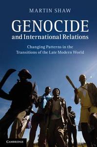 Genocide and International Relations di Martin Shaw edito da Cambridge University Press