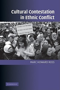 Cultural Contestation in Ethnic Conflict di Marc Howard Ross edito da Cambridge University Press