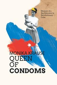 Monika Krause, Queen of Condoms di Monika Krause edito da Ilíada Ediciones