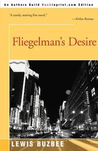Fliegelman's Desire di Lewis Buzbee edito da iUniverse