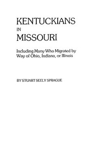 Kentuckians in Missouri di Stuart Sprague, Sprague edito da Clearfield