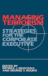 Managing Terrorism di Patrick J. Montana, George S. Roukis edito da Quorum Books