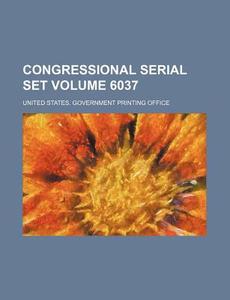 Congressional Serial Set Volume 6037 di United States Government Office edito da Rarebooksclub.com