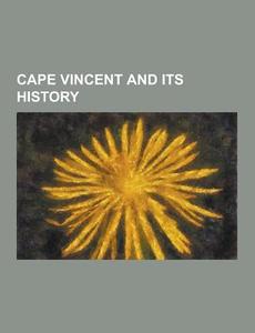 Cape Vincent And Its History di Anonymous edito da Theclassics.us