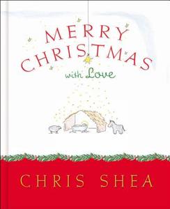 Merry Christmas With Love di Chris Shea edito da Word Publishing,us